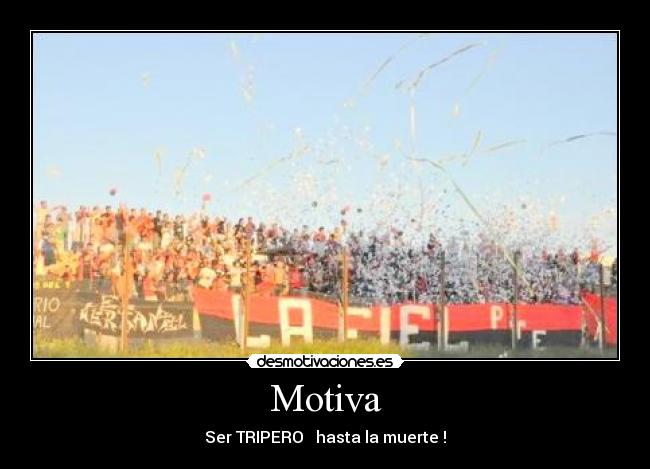 Motiva - Ser TRIPERO ♥ hasta la muerte !