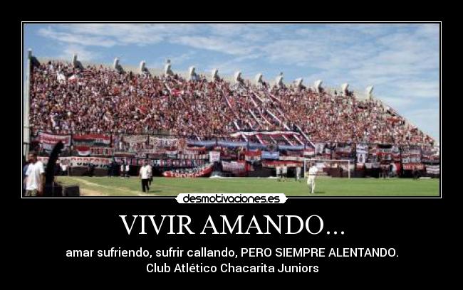 carteles vivir amando amar sufriendo sufrir callando pero siempre alentando chacarita desmotivaciones
