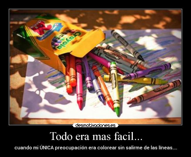 Todo era mas facil... -