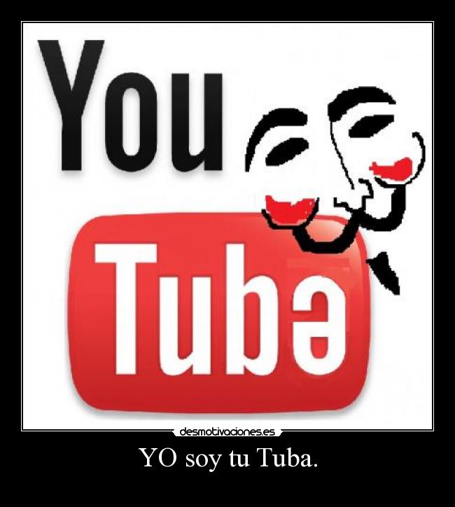 YO soy tu Tuba. -