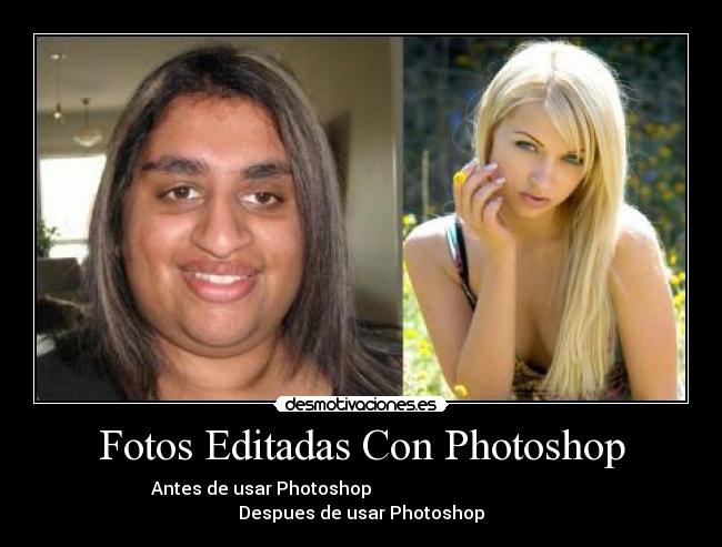 Fotos Editadas Con Photoshop - Antes de usar Photoshop                                              Despues de usar Photoshop