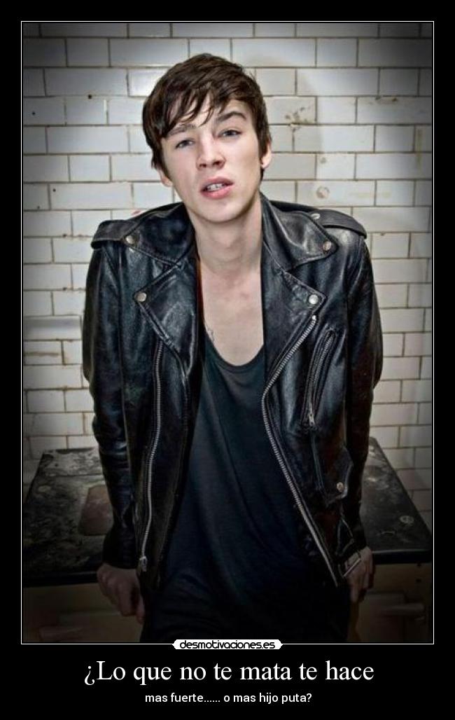 ¿Lo que no te mata te hace -