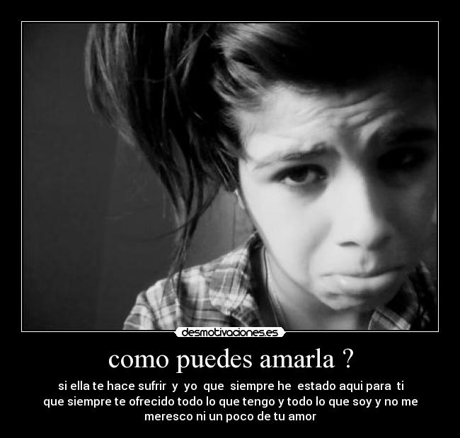 como puedes amarla ? -