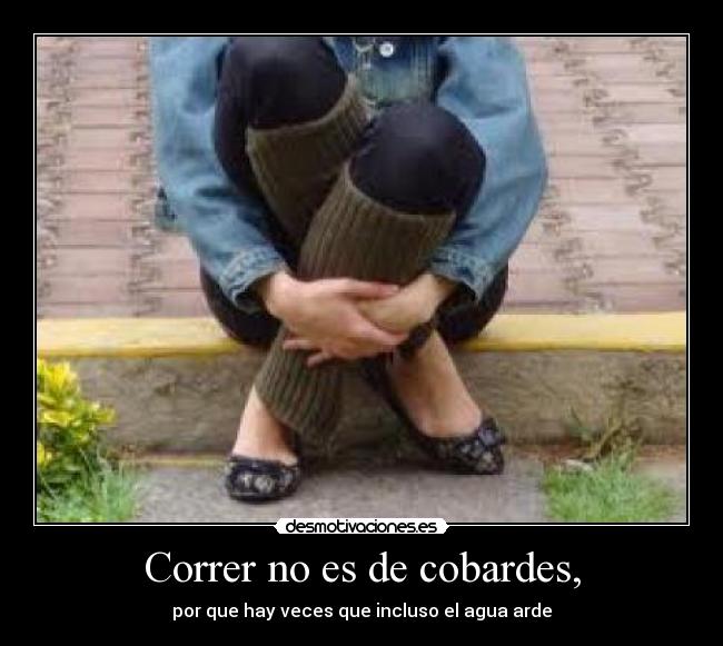 Correr no es de cobardes, - 