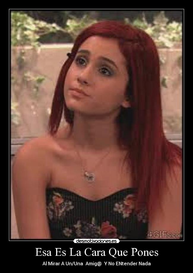 Esa Es La Cara Que Pones - Al Mirar A Un/Una  Amig@  Y No ENtender Nada