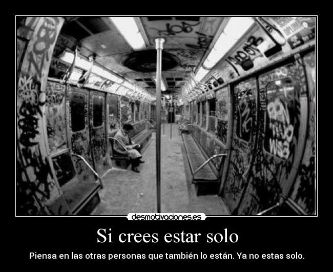 Si crees estar solo -