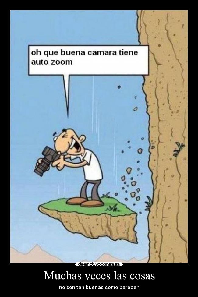 Muchas veces las cosas - no son tan buenas como parecen