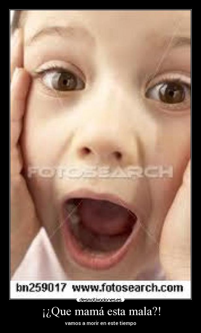 ¡¿Que mamá esta mala?! - vamos a morir en este tiempo