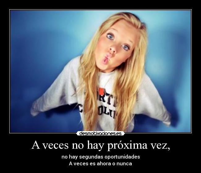 A veces no hay próxima vez, - 
