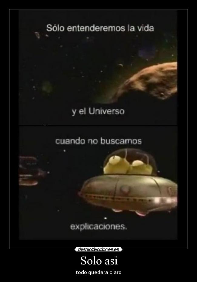 Solo asi - todo quedara claro