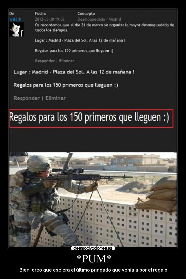 *PUM* - Bien, creo que ese era el último pringado que venía a por el regalo