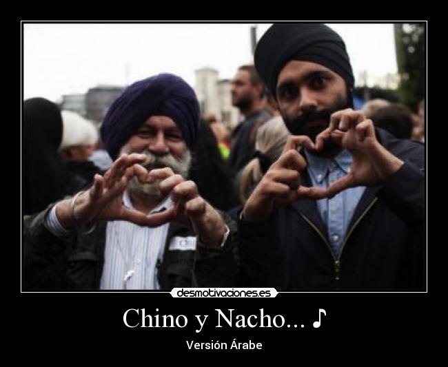 Chino y Nacho... ♪ - 
