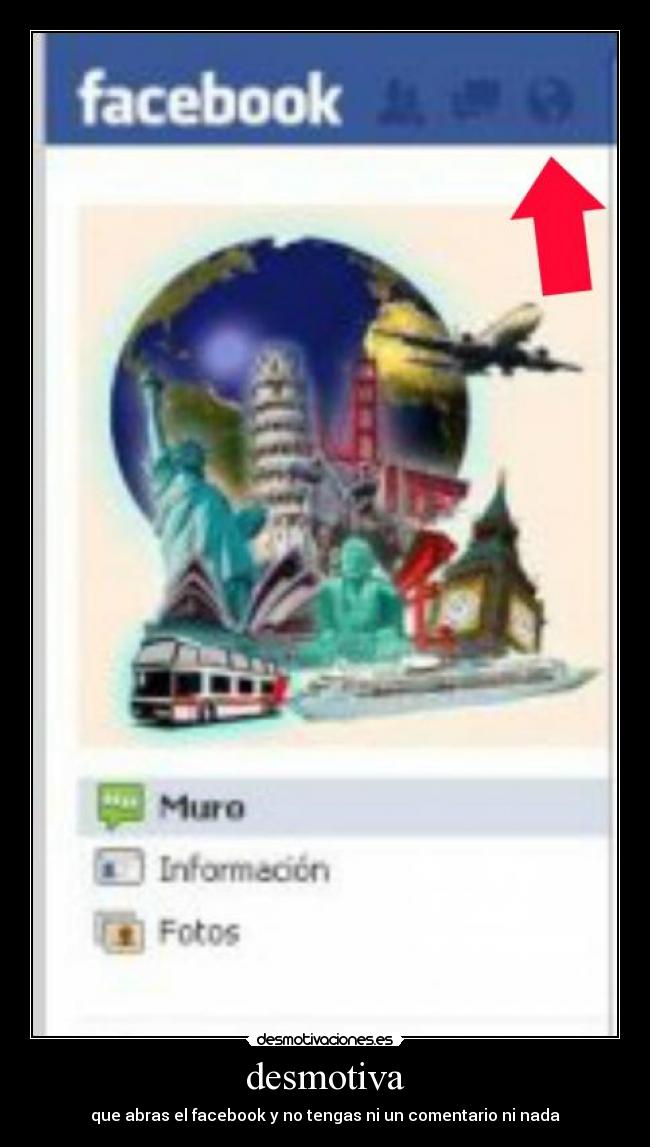 desmotiva - que abras el facebook y no tengas ni un comentario ni nada