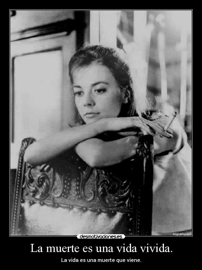 La muerte es una vida vivida. - 