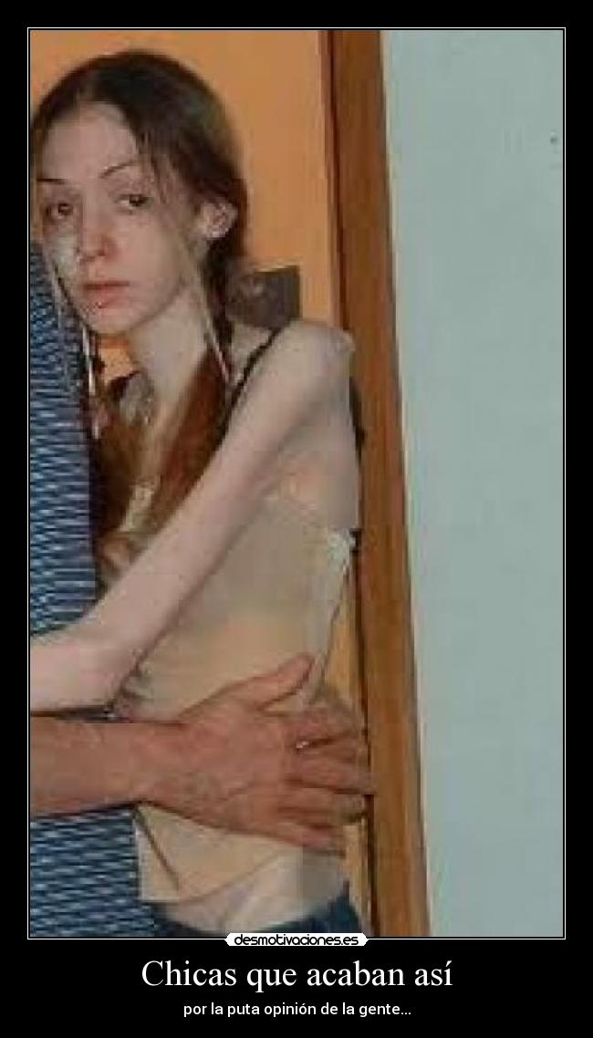 Chicas que acaban así - por la puta opinión de la gente...