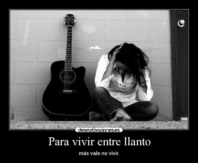 Para vivir entre llanto -