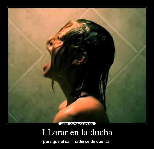LLorar en la ducha -