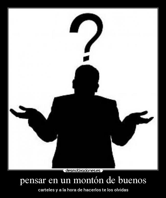 pensar en un montón de buenos -