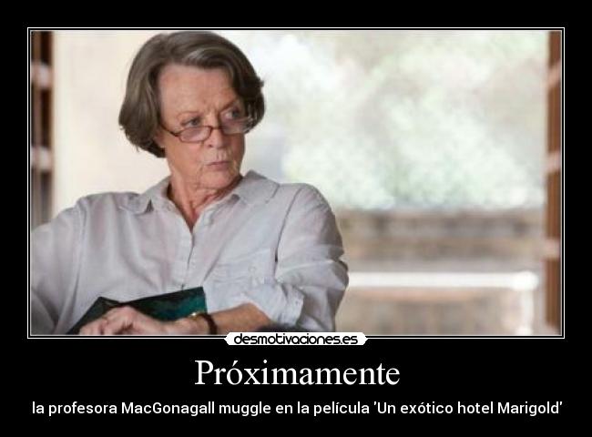 Próximamente - la profesora MacGonagall muggle en la película Un exótico hotel Marigold