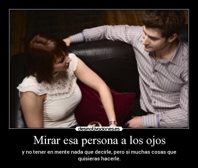 carteles mirar esa persona tener mente nada que decirle pero muchas cosas que quisieras hacerle desmotivaciones