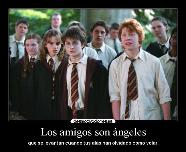 Los amigos son ángeles - que se levantan cuando tus alas han olvidado como volar.