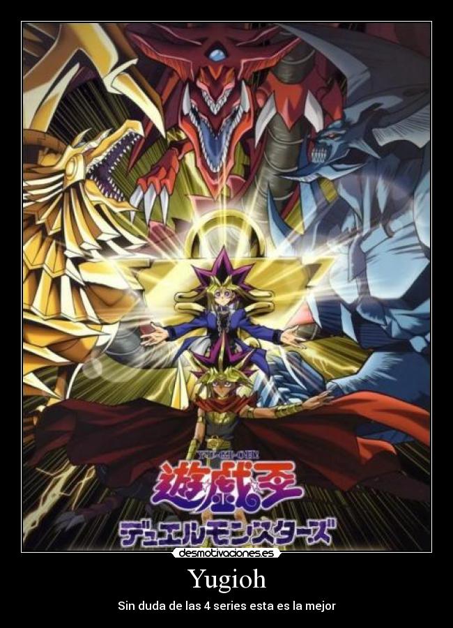 Yugioh - Sin duda de las 4 series esta es la mejor