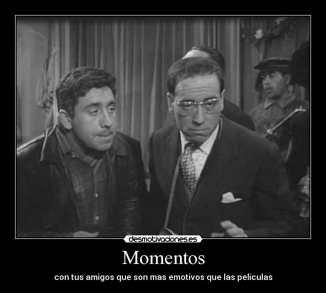 Momentos - con tus amigos que son mas emotivos que las peliculas
