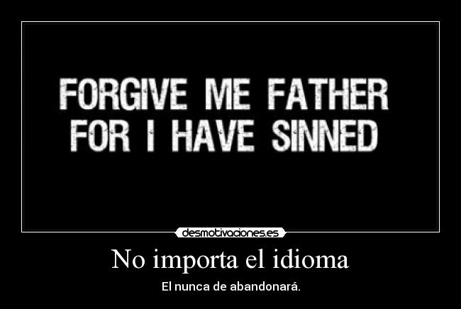 carteles idioma perdoname padre porque pecado desmotivaciones