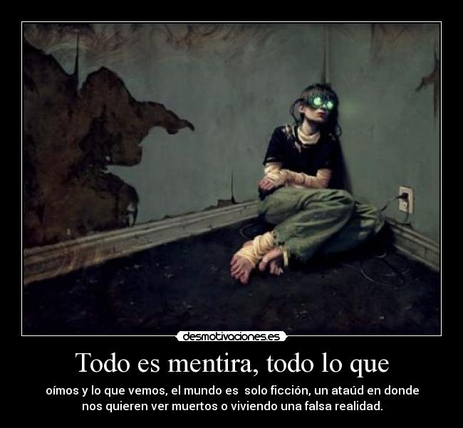 Todo es mentira, todo lo que - 