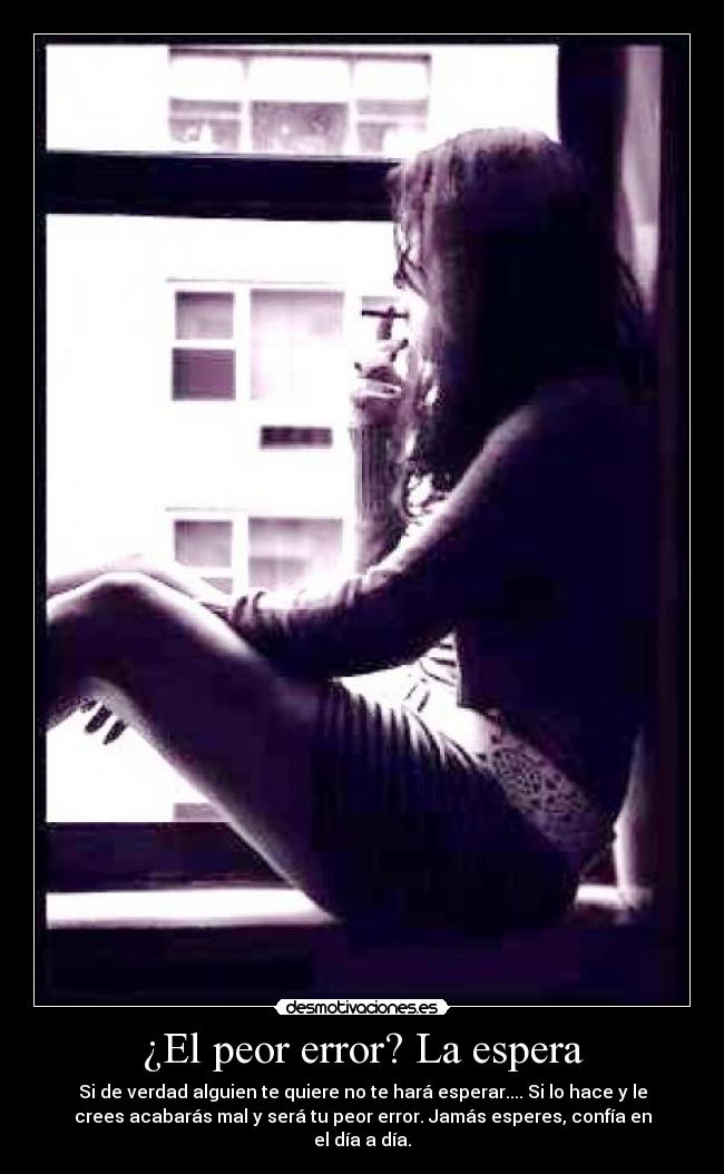 ¿El peor error? La espera - 