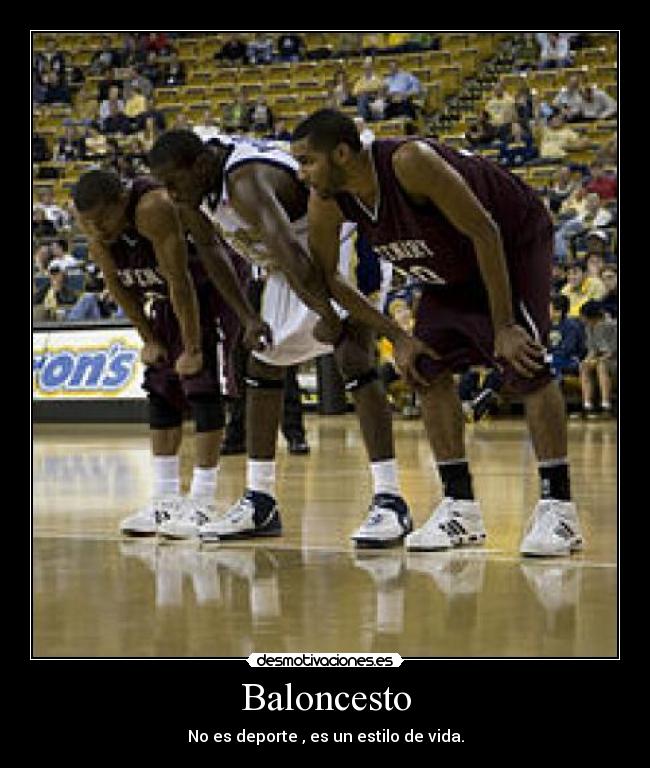 Baloncesto - No es deporte , es un estilo de vida.