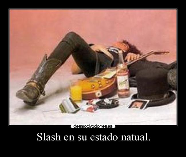 Slash en su estado natual. -