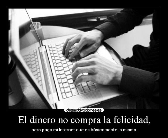 El dinero no compra la felicidad, - 