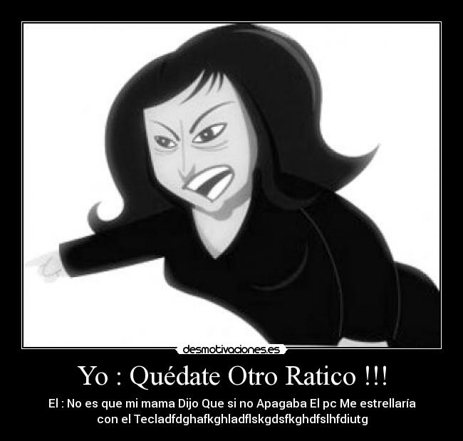 Yo : Quédate Otro Ratico !!! -