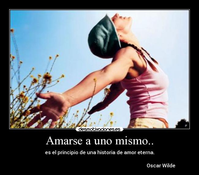 Amarse a uno mismo.. -