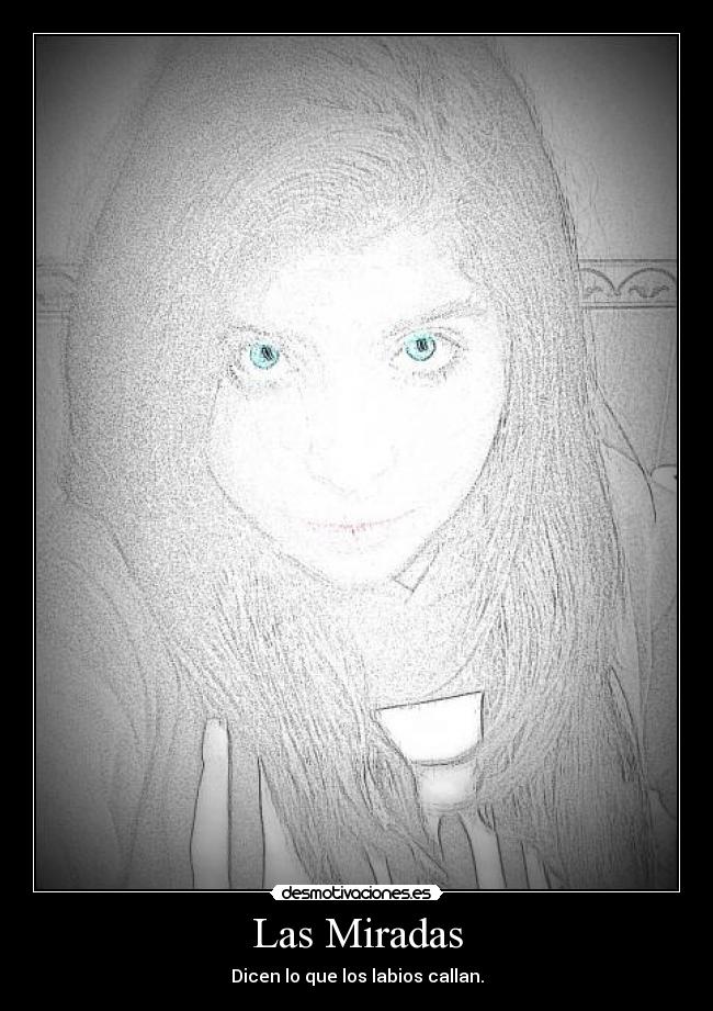 Las Miradas - Dicen lo que los labios callan.