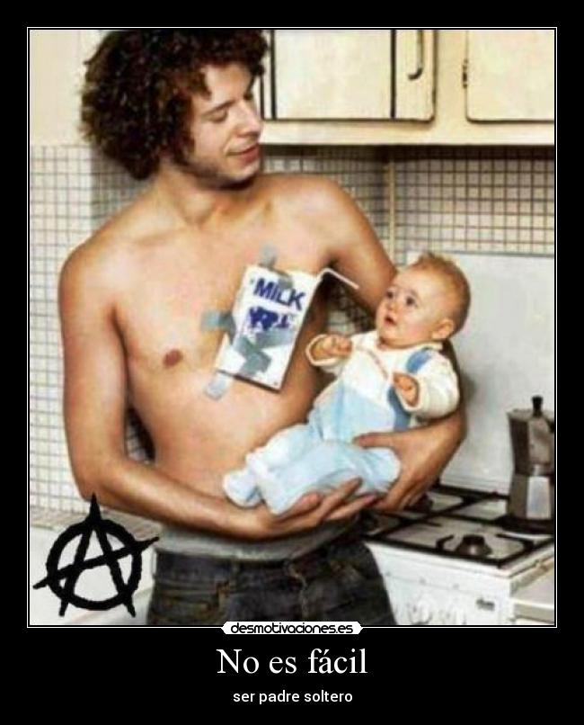 No es fácil - ser padre soltero