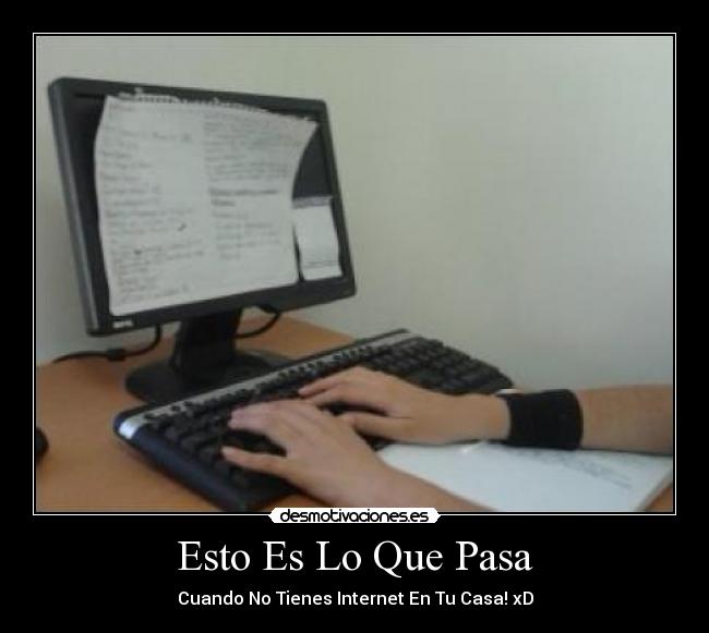 Esto Es Lo Que Pasa - Cuando No Tienes Internet En Tu Casa! xD