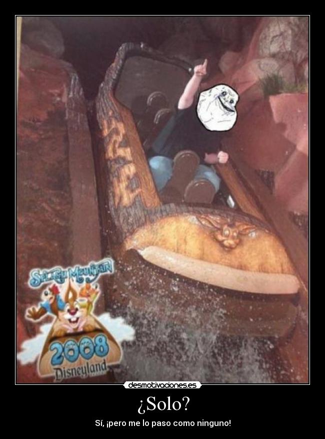 ¿Solo? - Sí, ¡pero me lo paso como ninguno!