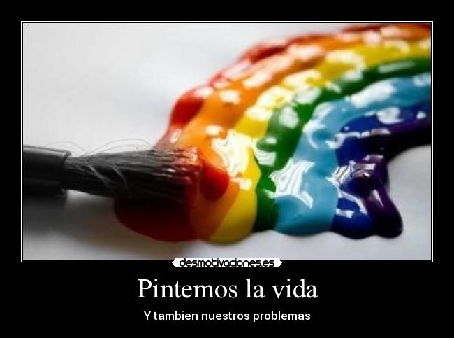 Pintemos la vida - Y tambien nuestros problemas
