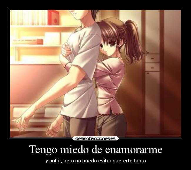 Tengo miedo de enamorarme -
