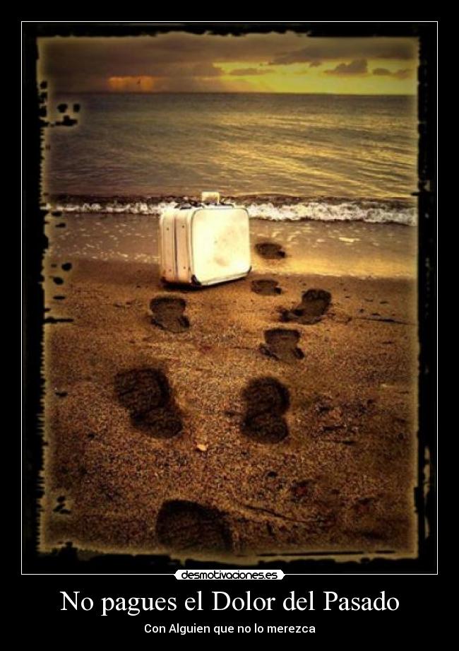 No pagues el Dolor del Pasado - 