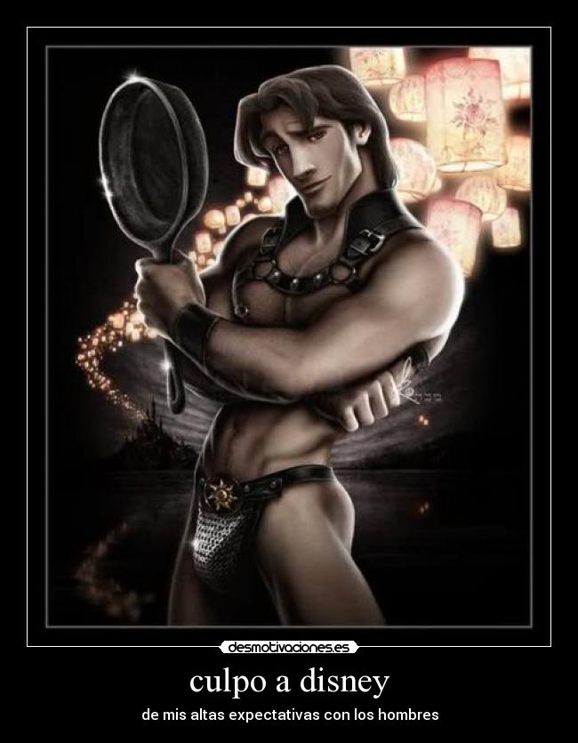 culpo a disney - de mis altas expectativas con los hombres