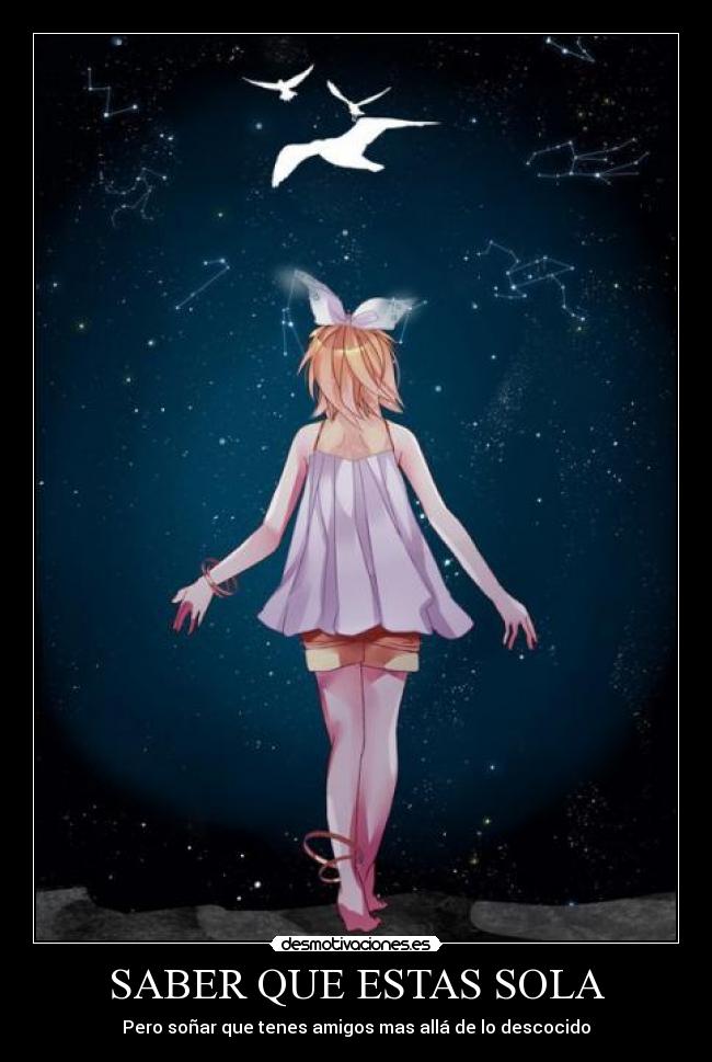 SABER QUE ESTAS SOLA - Pero soñar que tenes amigos mas allá de lo descocido
