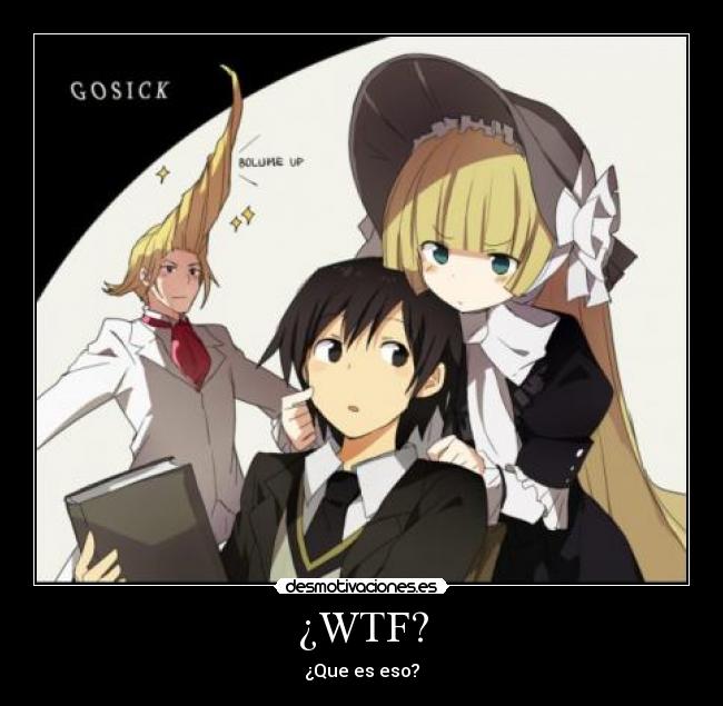 ¿WTF? - ¿Que es eso?