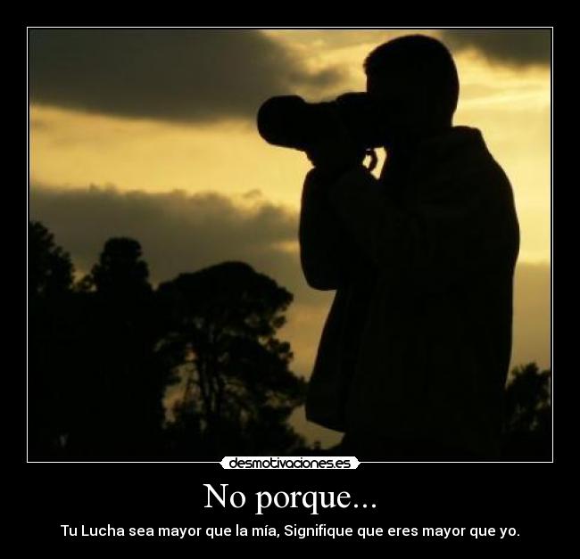 No porque... - 