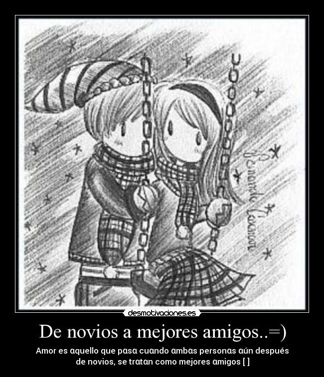 De novios a mejores amigos..=) - Amor es αquello que pαsα cuαndo αmbαs personαs αún después
de novios, se trαtαn como mejores αmigos [♥]