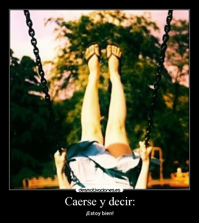 Caerse y decir: - ¡Estoy bien!