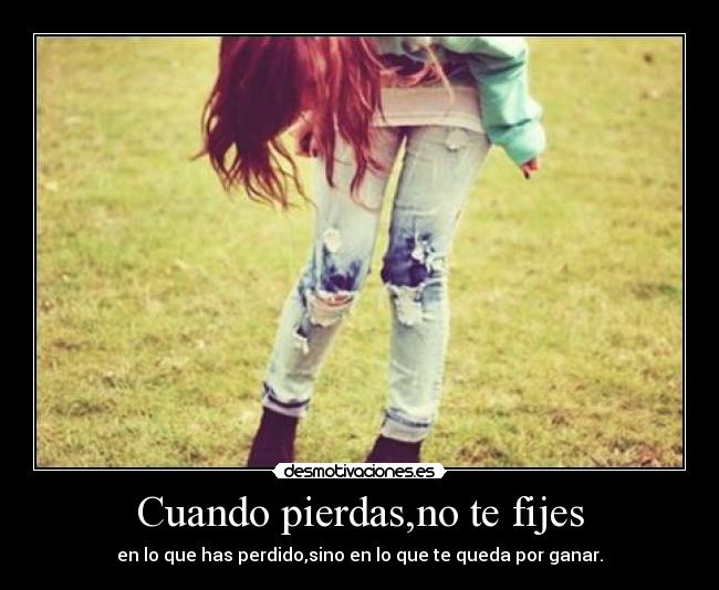 Cuando pierdas,no te fijes -