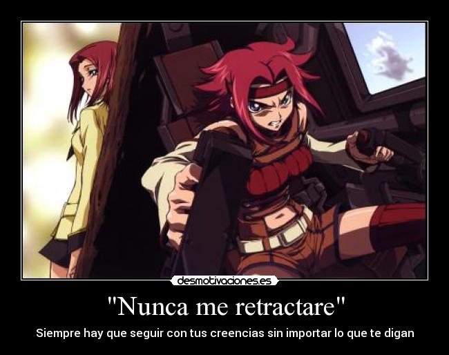 Nunca me retractare - Siempre hay que seguir con tus creencias sin importar lo que te digan